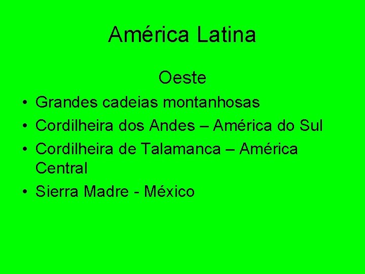 América Latina Oeste • Grandes cadeias montanhosas • Cordilheira dos Andes – América do América Latina Oeste • Grandes cadeias montanhosas • Cordilheira dos Andes – América do