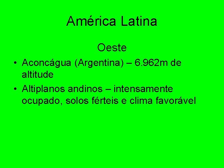 América Latina Oeste • Aconcágua (Argentina) – 6. 962 m de altitude • Altiplanos