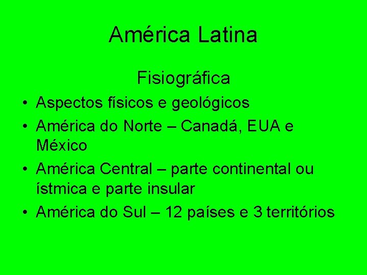 América Latina Fisiográfica • Aspectos físicos e geológicos • América do Norte – Canadá,