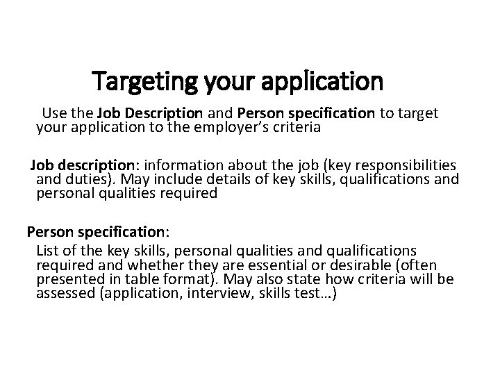 Targeting your application Use the Job Description and Person specification to target your application