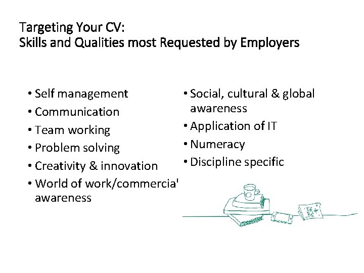 Targeting Your CV: Skills and Qualities most Requested by Employers • Self management •