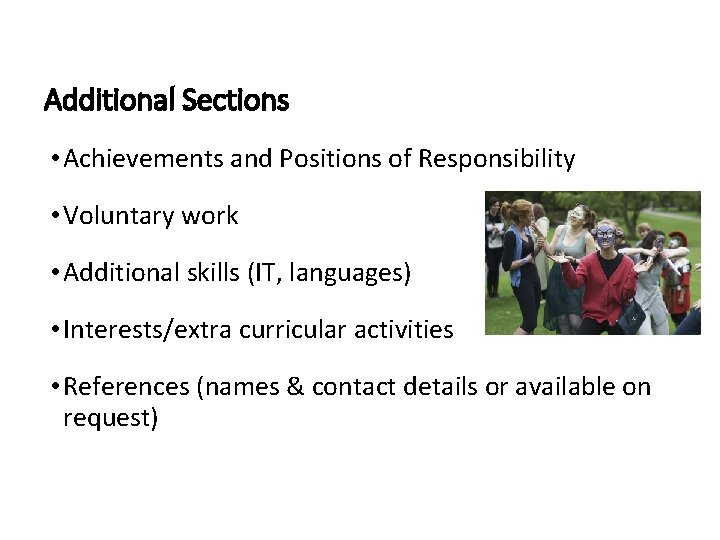 Additional Sections • Achievements and Positions of Responsibility • Voluntary work • Additional skills