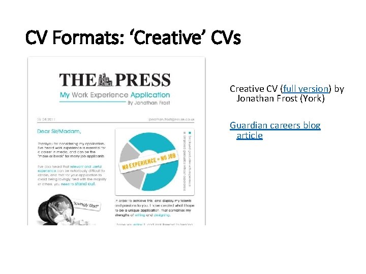CV Formats: ‘Creative’ CVs Creative CV (full version) by Jonathan Frost (York) Guardian careers