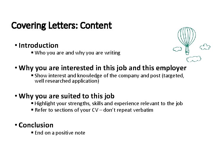 Covering Letters: Content • Introduction § Who you are and why you are writing