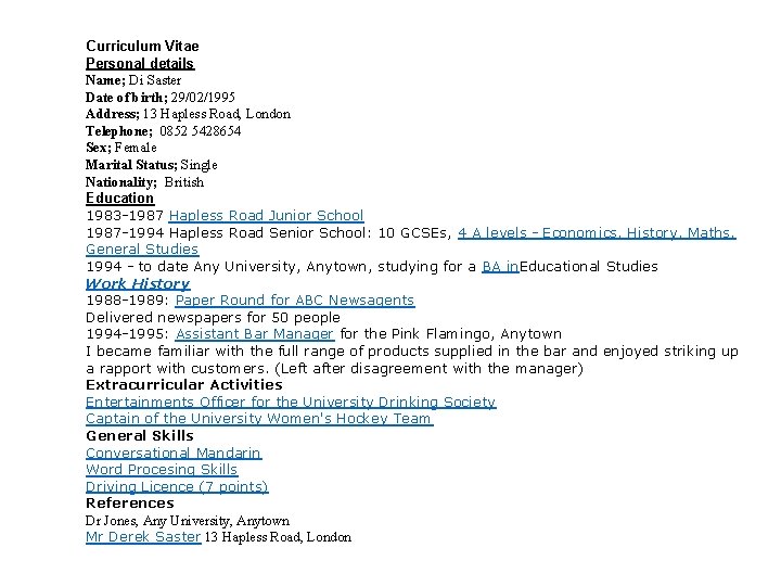 Curriculum Vitae Personal details Name; Di Saster Date of birth; 29/02/1995 Address; 13 Hapless