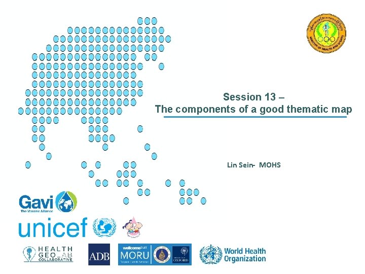 Session 13 – The components of a good thematic map Lin Sein- MOHS 