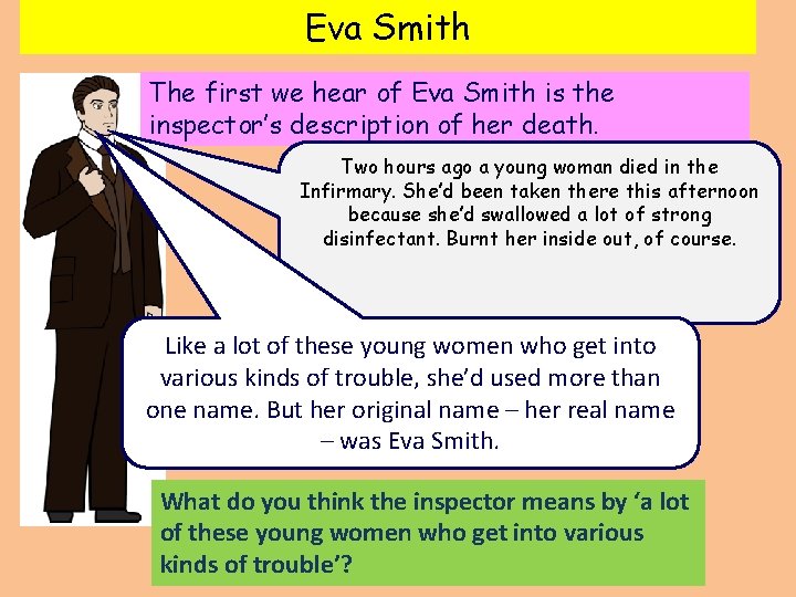 Eva Smith The first we hear of Eva Smith is the inspector’s description of