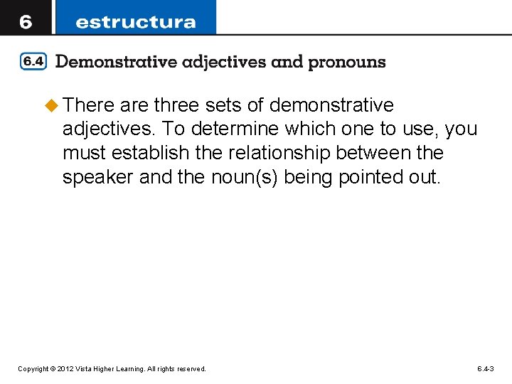 u There are three sets of demonstrative adjectives. To determine which one to use,