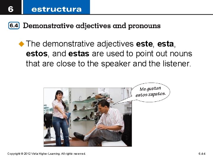 u The demonstrative adjectives este, esta, estos, and estas are used to point out