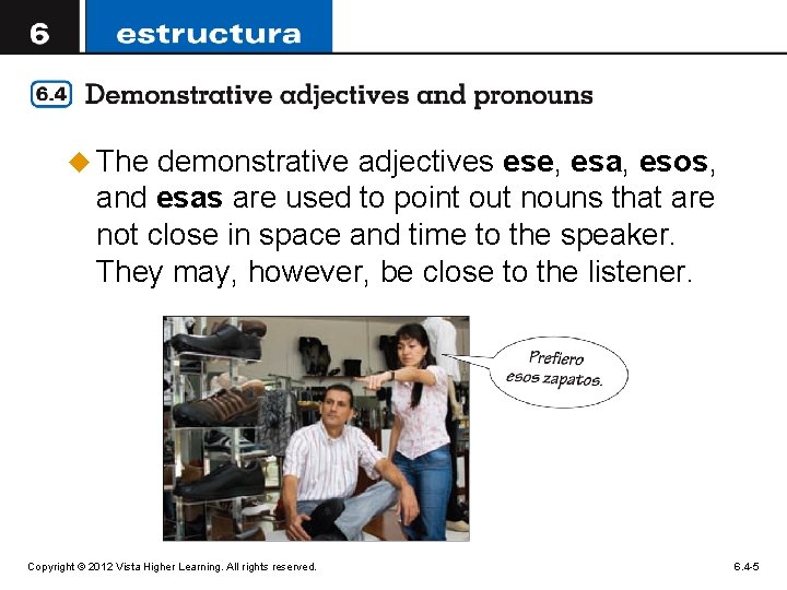 u The demonstrative adjectives ese, esa, esos, and esas are used to point out