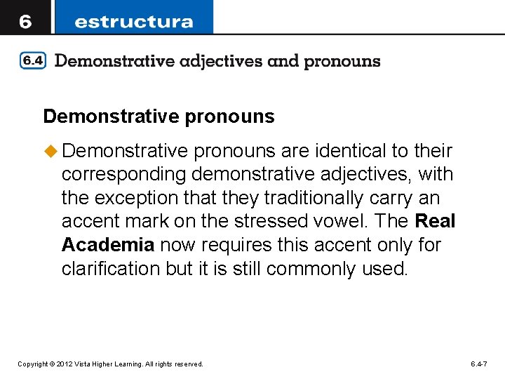 Demonstrative pronouns u Demonstrative pronouns are identical to their corresponding demonstrative adjectives, with the