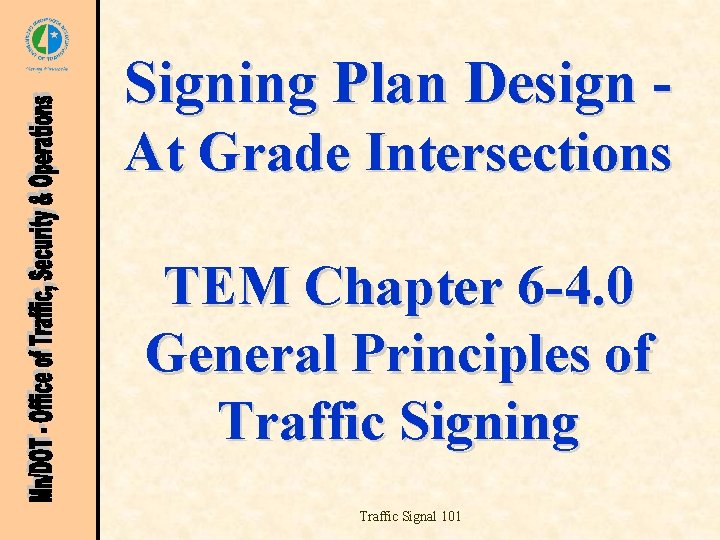 Signing Plan Design At Grade Intersections TEM Chapter 6 -4. 0 General Principles of