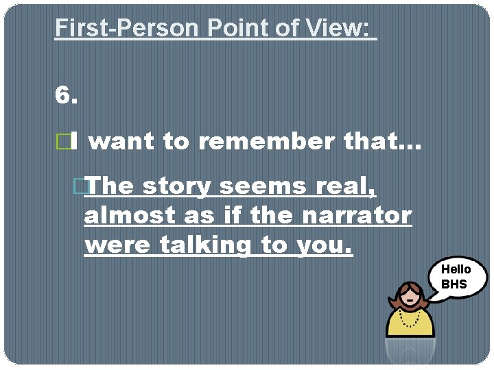 First-Person Point of View: 6. �I want to remember that… �The story seems real, First-Person Point of View: 6. �I want to remember that… �The story seems real,