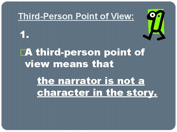 Third-Person Point of View: 1. �A third-person point of view means that the narrator Third-Person Point of View: 1. �A third-person point of view means that the narrator