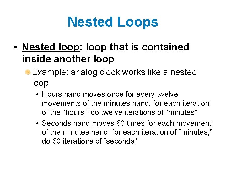 Nested Loops • Nested loop: loop that is contained inside another loop Example: analog