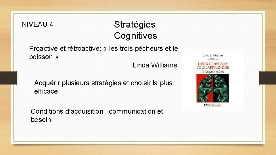 NIVEAU 4 Stratégies Cognitives Proactive et rétroactive: « les trois pêcheurs et le poisson