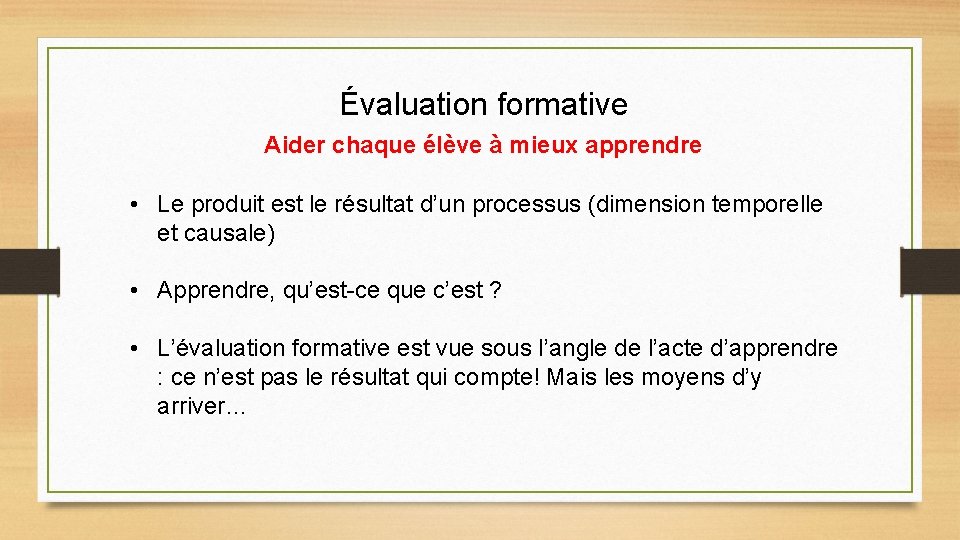 Évaluation formative Aider chaque élève à mieux apprendre • Le produit est le résultat