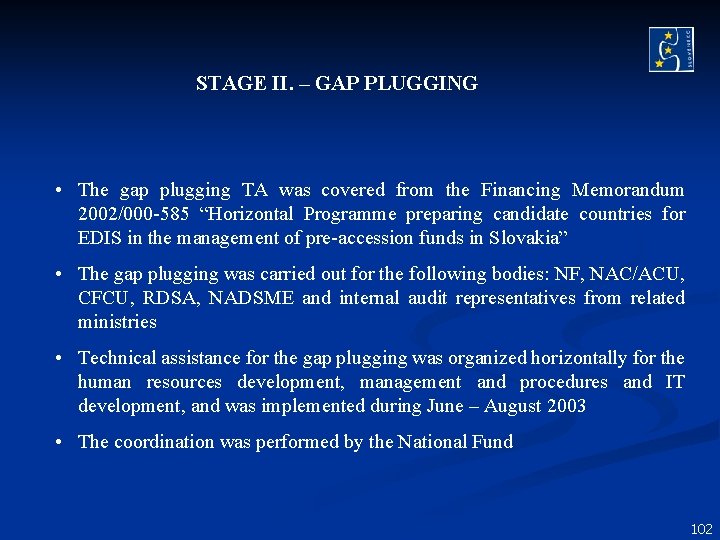 STAGE II. – GAP PLUGGING • The gap plugging TA was covered from the STAGE II. – GAP PLUGGING • The gap plugging TA was covered from the