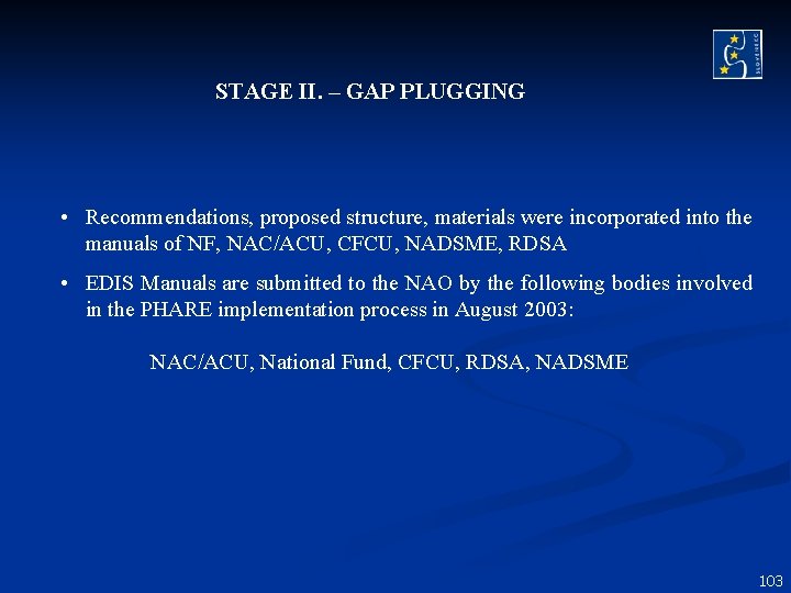 STAGE II. – GAP PLUGGING • Recommendations, proposed structure, materials were incorporated into the STAGE II. – GAP PLUGGING • Recommendations, proposed structure, materials were incorporated into the