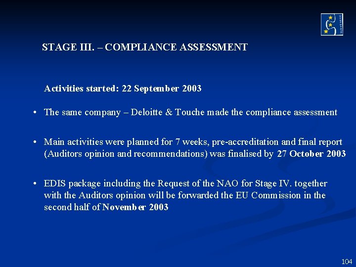 STAGE III. – COMPLIANCE ASSESSMENT Activities started: 22 September 2003 • The same company STAGE III. – COMPLIANCE ASSESSMENT Activities started: 22 September 2003 • The same company