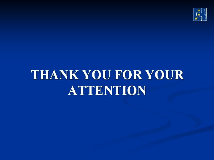 THANK YOU FOR YOUR ATTENTION THANK YOU FOR YOUR ATTENTION