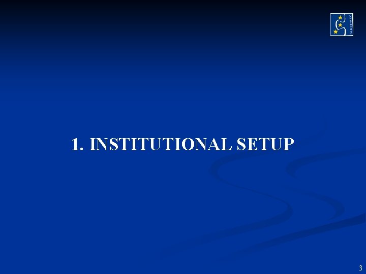 1. INSTITUTIONAL SETUP 3 1. INSTITUTIONAL SETUP 3