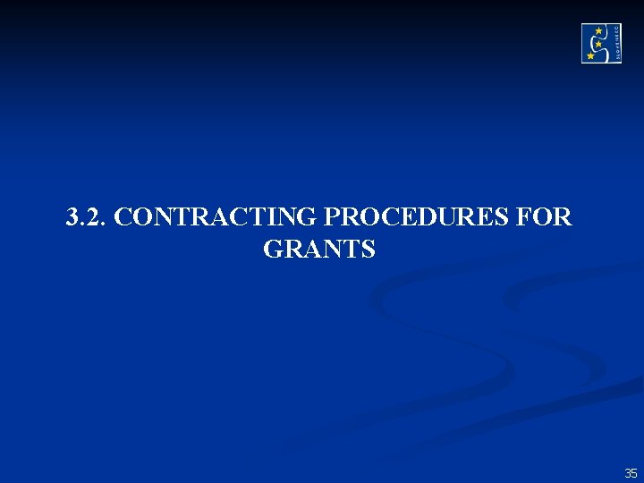 3. 2. CONTRACTING PROCEDURES FOR GRANTS 35 3. 2. CONTRACTING PROCEDURES FOR GRANTS 35