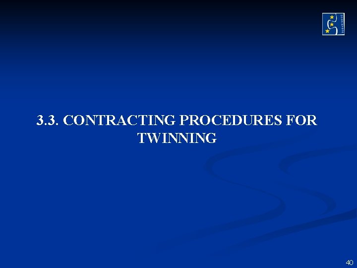 3. 3. CONTRACTING PROCEDURES FOR TWINNING 40 3. 3. CONTRACTING PROCEDURES FOR TWINNING 40