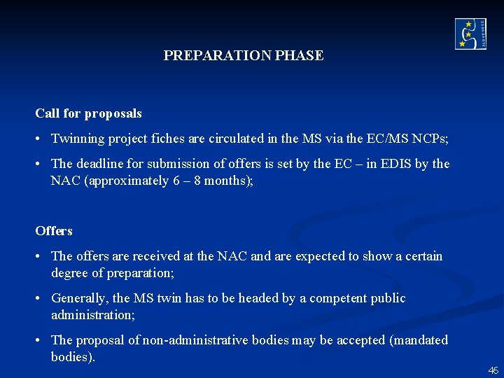 PREPARATION PHASE Call for proposals • Twinning project fiches are circulated in the MS PREPARATION PHASE Call for proposals • Twinning project fiches are circulated in the MS