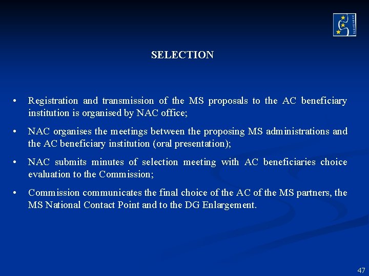 SELECTION • Registration and transmission of the MS proposals to the AC beneficiary institution SELECTION • Registration and transmission of the MS proposals to the AC beneficiary institution