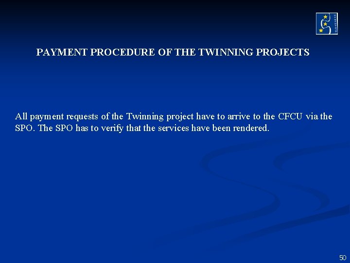 PAYMENT PROCEDURE OF THE TWINNING PROJECTS All payment requests of the Twinning project have PAYMENT PROCEDURE OF THE TWINNING PROJECTS All payment requests of the Twinning project have
