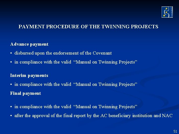 PAYMENT PROCEDURE OF THE TWINNING PROJECTS Advance payment • disbursed upon the endorsement of PAYMENT PROCEDURE OF THE TWINNING PROJECTS Advance payment • disbursed upon the endorsement of