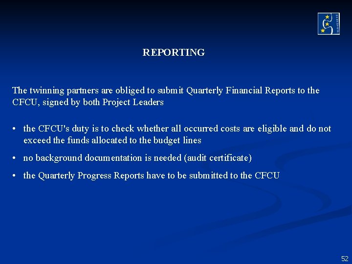 REPORTING The twinning partners are obliged to submit Quarterly Financial Reports to the CFCU, REPORTING The twinning partners are obliged to submit Quarterly Financial Reports to the CFCU,