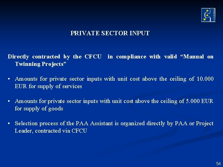 PRIVATE SECTOR INPUT Directly contracted by the CFCU Twinning Projects” in compliance with valid PRIVATE SECTOR INPUT Directly contracted by the CFCU Twinning Projects” in compliance with valid