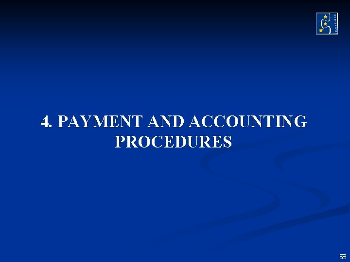 4. PAYMENT AND ACCOUNTING PROCEDURES 58 4. PAYMENT AND ACCOUNTING PROCEDURES 58