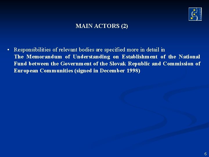 MAIN ACTORS (2) • Responsibilities of relevant bodies are specified more in detail in MAIN ACTORS (2) • Responsibilities of relevant bodies are specified more in detail in