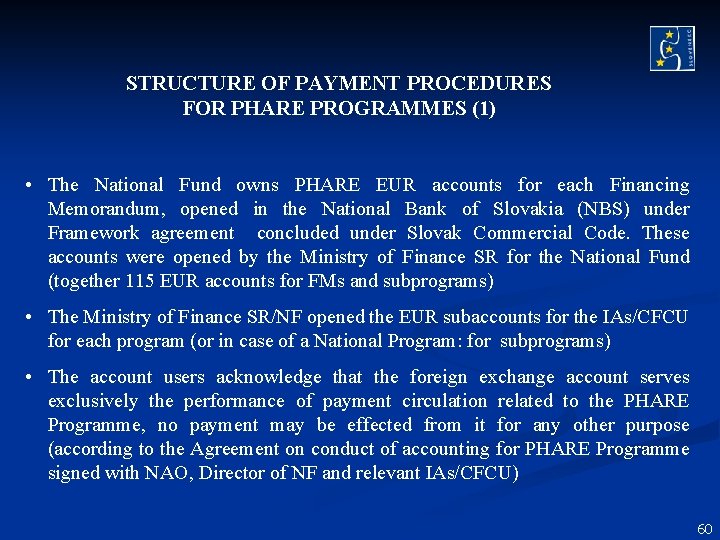 STRUCTURE OF PAYMENT PROCEDURES FOR PHARE PROGRAMMES (1) • The National Fund owns PHARE STRUCTURE OF PAYMENT PROCEDURES FOR PHARE PROGRAMMES (1) • The National Fund owns PHARE