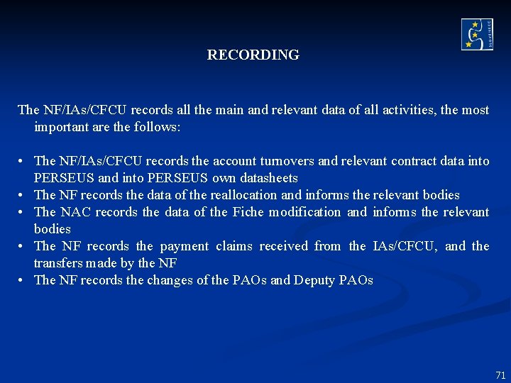 RECORDING The NF/IAs/CFCU records all the main and relevant data of all activities, the RECORDING The NF/IAs/CFCU records all the main and relevant data of all activities, the