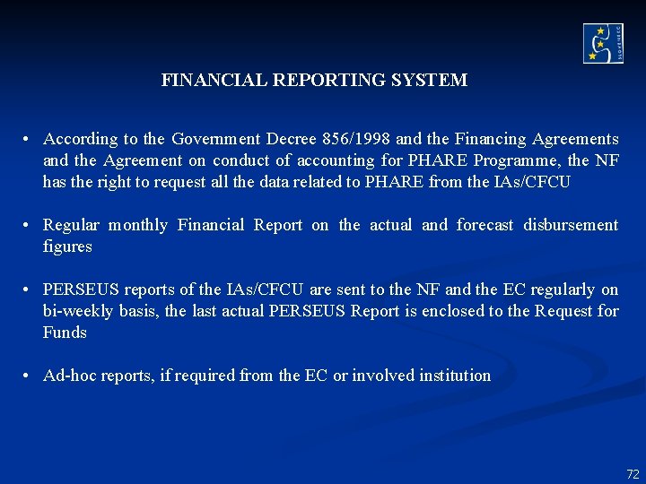 FINANCIAL REPORTING SYSTEM • According to the Government Decree 856/1998 and the Financing Agreements FINANCIAL REPORTING SYSTEM • According to the Government Decree 856/1998 and the Financing Agreements