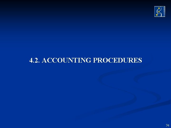 4. 2. ACCOUNTING PROCEDURES 74 4. 2. ACCOUNTING PROCEDURES 74
