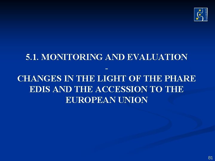 5. 1. MONITORING AND EVALUATION CHANGES IN THE LIGHT OF THE PHARE EDIS AND 5. 1. MONITORING AND EVALUATION CHANGES IN THE LIGHT OF THE PHARE EDIS AND