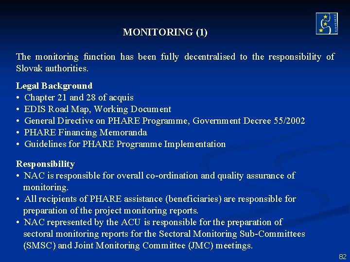 MONITORING (1) The monitoring function has been fully decentralised to the responsibility of Slovak MONITORING (1) The monitoring function has been fully decentralised to the responsibility of Slovak