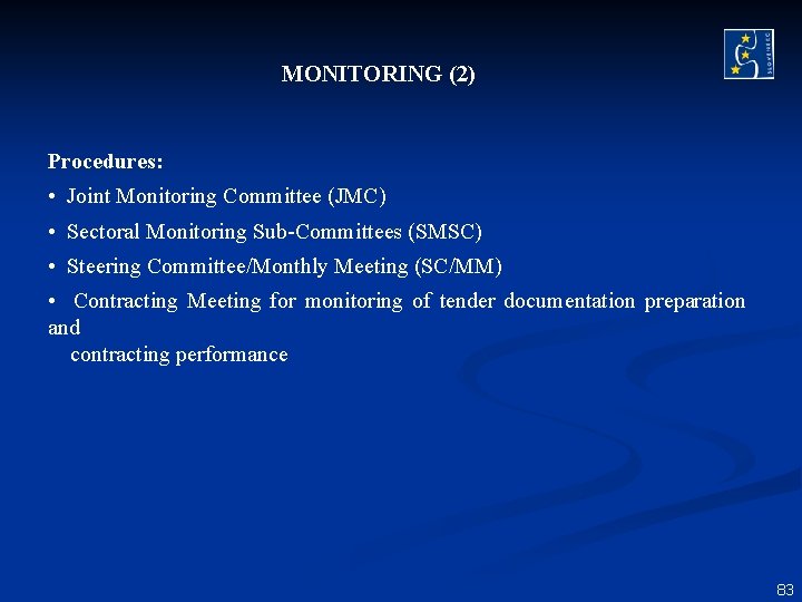 MONITORING (2) Procedures: • Joint Monitoring Committee (JMC) • Sectoral Monitoring Sub-Committees (SMSC) • MONITORING (2) Procedures: • Joint Monitoring Committee (JMC) • Sectoral Monitoring Sub-Committees (SMSC) •