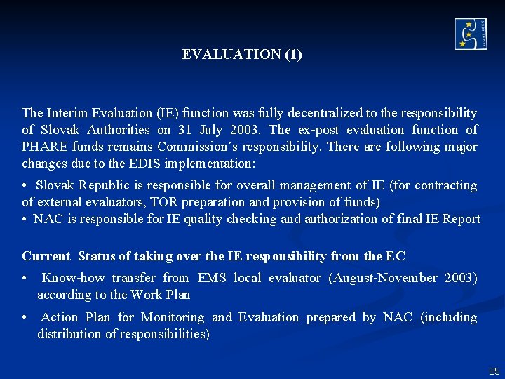 EVALUATION (1) The Interim Evaluation (IE) function was fully decentralized to the responsibility of EVALUATION (1) The Interim Evaluation (IE) function was fully decentralized to the responsibility of