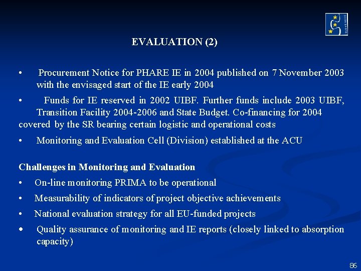 EVALUATION (2) • Procurement Notice for PHARE IE in 2004 published on 7 November EVALUATION (2) • Procurement Notice for PHARE IE in 2004 published on 7 November