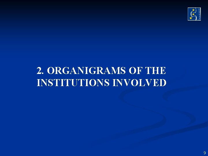 2. ORGANIGRAMS OF THE INSTITUTIONS INVOLVED 9 2. ORGANIGRAMS OF THE INSTITUTIONS INVOLVED 9