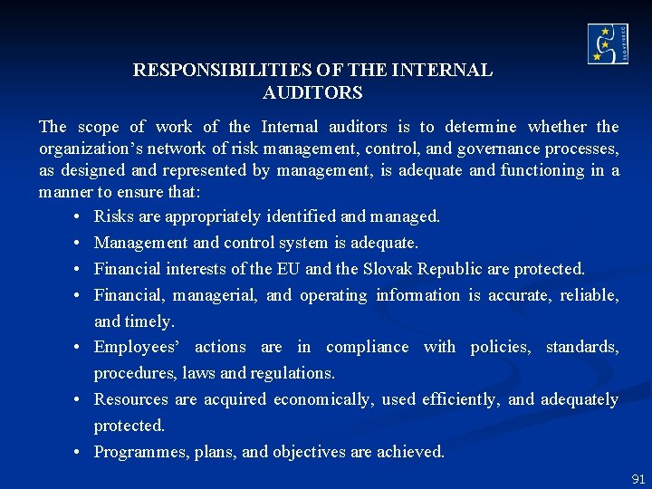 RESPONSIBILITIES OF THE INTERNAL AUDITORS The scope of work of the Internal auditors is RESPONSIBILITIES OF THE INTERNAL AUDITORS The scope of work of the Internal auditors is
