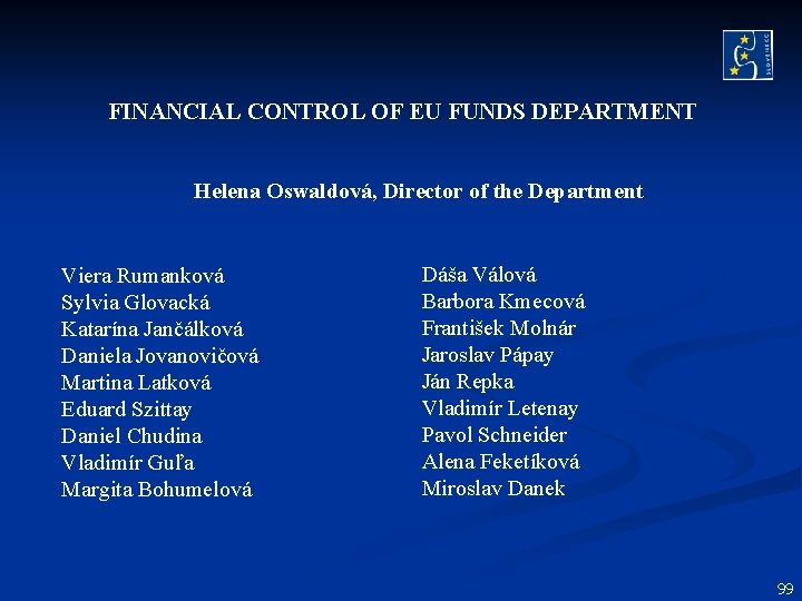 FINANCIAL CONTROL OF EU FUNDS DEPARTMENT Helena Oswaldová, Director of the Department Viera Rumanková FINANCIAL CONTROL OF EU FUNDS DEPARTMENT Helena Oswaldová, Director of the Department Viera Rumanková