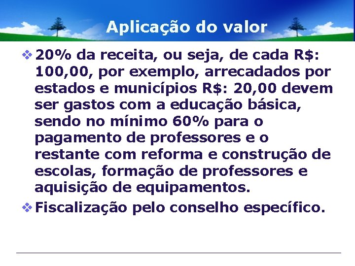 Aplicação do valor v 20% da receita, ou seja, de cada R$: 100, por