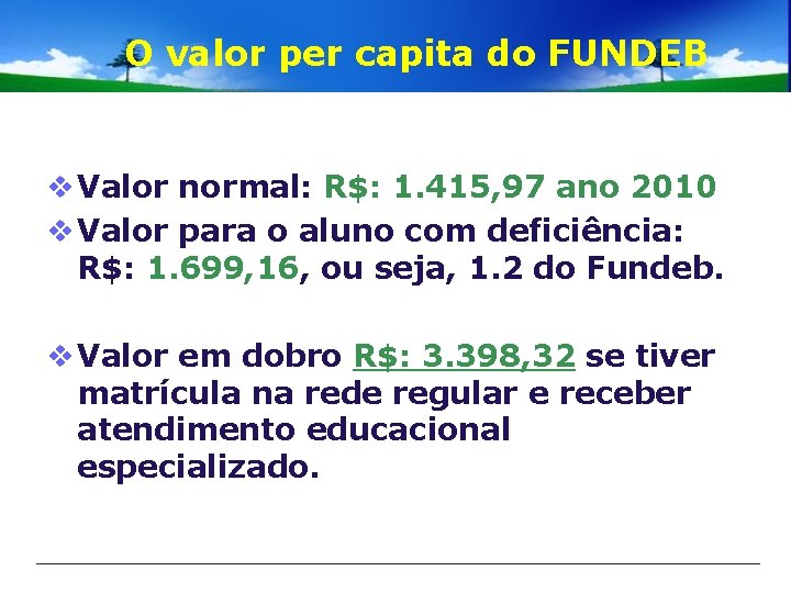 O valor per capita do FUNDEB v Valor normal: R$: 1. 415, 97 ano